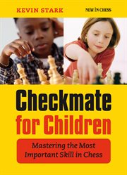 Checkmate for children. Mastering the Most Important Skill in Chess cover image