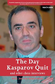 The day Kasparov quit : and other chess interviews cover image