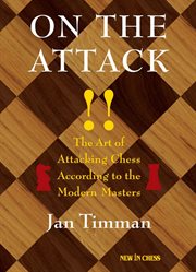 On the attack. The Art of Attacking Chess According to the Modern Masters cover image