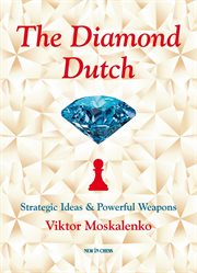 The diamond dutch. Strategic Ideas & Powerful Weapons cover image