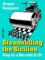 Steamrolling the Sicilian : play for a win with 5.f3! cover image