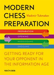 Modern chess preparation : getting ready for your opponent in the information age cover image