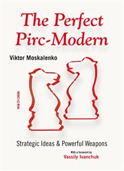The perfect pirc-modern. Strategic Ideas & Powerful Weapons cover image