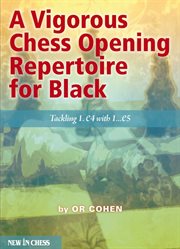 A vigorous chess opening repertoire for black. Tackling 1.e4 with ..1.e5 cover image