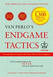 Van Perlo's endgame tactics : a comprehensive guide to the sunny side of chess endgames cover image