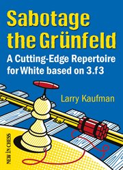 Sabotage the grunfeld!. A Cutting-edge Repertoire for White based on 3.f3 cover image