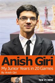 Anish Giri : my junior years in 20 games cover image