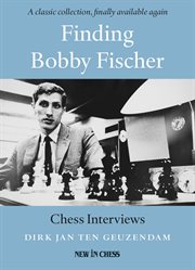 Finding Bobby Fischer : chess interviews cover image