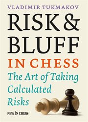 Risk & bluff in chess. The Art of Taking Calculated Risks cover image
