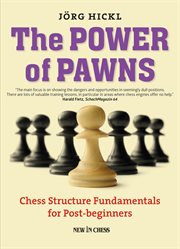 The power of pawns. Chess Structure Fundamentals for Post-beginners cover image
