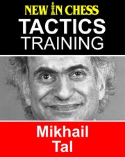 Tactics training - mikhail tal. How to Improve Your Chess with Mikhail Tal and Become a Chess Tactics Master cover image