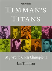 Timman's titans : my world chess champions cover image