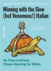 Winning with the slow (but venomous!) Italian : an easy-to-grasp chess opening for white cover image