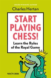 Start playing chess!. Learn the Rules of the Royal Game cover image