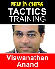 Tactics training - viswanathan anand. How to Improve Your Chess with Viswanathan Anand and Become a Chess Tactics Master cover image