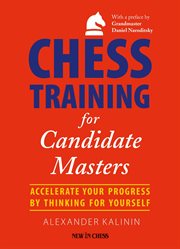 Chess training for candidate masters. Accelerate Your Progress by Thinking for Yourself cover image