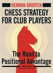 Chess Strategy for Club Players : the Road to Positional Advantage cover image