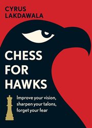 Chess for Hawks : Improve your Vision, Sharpen your Talons, Forget your Fear cover image