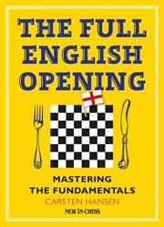 The full English opening : mastering the fundamentals cover image
