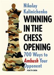 Winning in the chess opening. 700 Ways to Ambush Your Opponent cover image