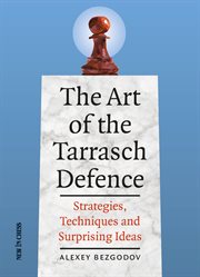 The Art of the Tarrasch Defence : Strategies, Techniques and Surprising Ideas cover image
