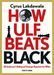 How Ulf beats black : Ulf Andersson's bulletproof strategic repertoire for white cover image