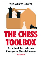 The chess toolbox. Practical Techniques Everyone Should Know cover image