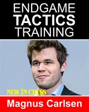 Endgame tactics training magnus carlsen. How to Improve Your Chess with Magnus Carlsen and Become a Chess Endgame Master cover image