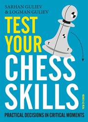 Test your chess skills : practical decisions in critical moments cover image