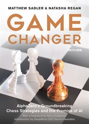 Game changer : AlphaZero's groundbreaking chess strategies and the promise of AI cover image
