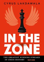 In the zone. The Greatest Winning Streaks in Chess History cover image