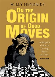 On the origin of good moves. A Skeptic's Guide at Getting Better at Chess cover image