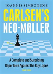 Carlsen's neo-møller. A Complete and Surprising Repertoire against the Ruy Lopez cover image