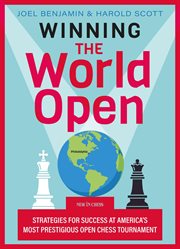 Winning the World Open : strategies for success at America's most prestigious open chess tournament cover image