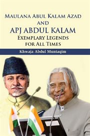 Maulana abul kalam azad and apj abdul kalam. Exemplary Legends for All Times cover image