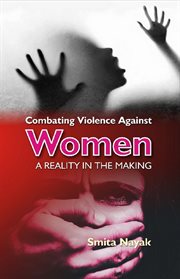 Combating violence against women : a reality in the making cover image