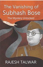 The Vanishing of Subhash Bose : The Mystery Unlocked cover image