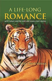 A life long romance with nature and the wild and many short stories cover image