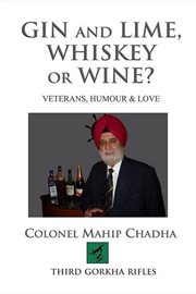 Gin and lime, whiskey or wine? veterans, humour & love cover image