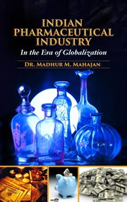 Indian pharmaceutical industry in the era of globalization cover image