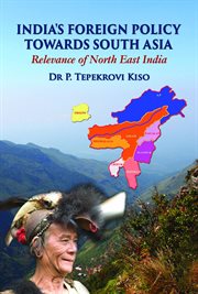India's foreign policy towards south asia relevance of north east india cover image