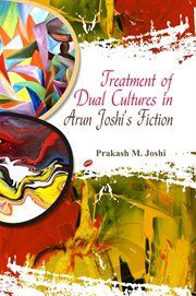 Treatment of dual cultures in Arun Joshi's fiction cover image