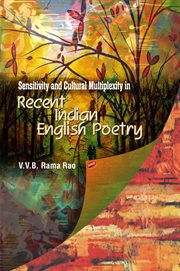 Sensitivity and cultural multiplexity in recent Indian English poetry cover image