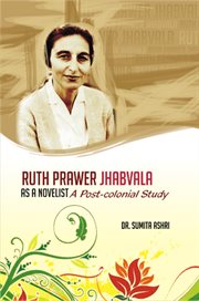 Ruth Prawer Jhabvala as a novelist : a postcolonial study cover image