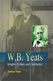 W.b. yeats images, echoes and aesthetics cover image