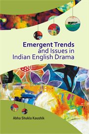 Emergent trends and issues in Indian English drama cover image