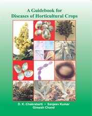 A guidebook for diseases of horticultural crops : diseases of fruit, ornamental, plantation, spice, medicinal, forest and vegetable crops cover image