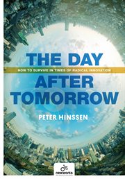 The day after tomorrow : how to survive in times of radical innovation cover image
