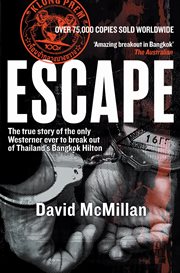 Escape : the true story of the only Westerner ever to break out of Thailand's Bangkok Hilton cover image