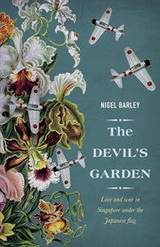 The devil's garden. Love and War in Singapore under the Japanese flag cover image